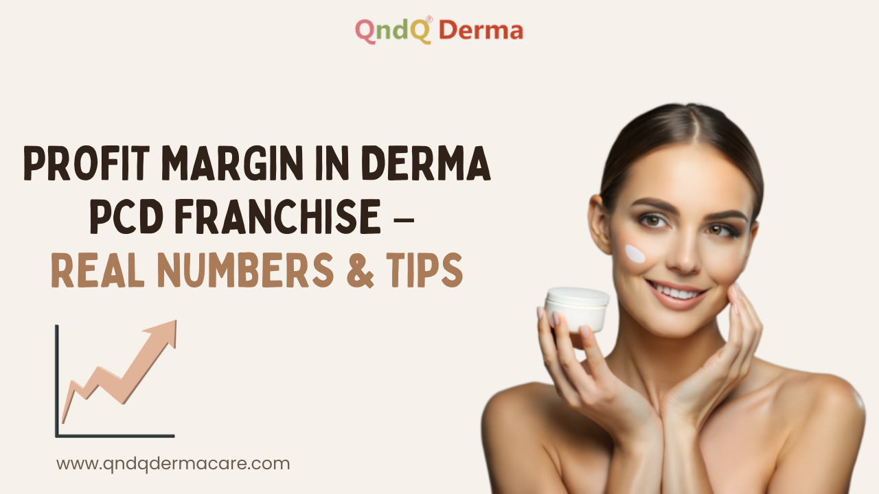 Profit Margin in Derma PCD Franchise – Real Numbers & Tips